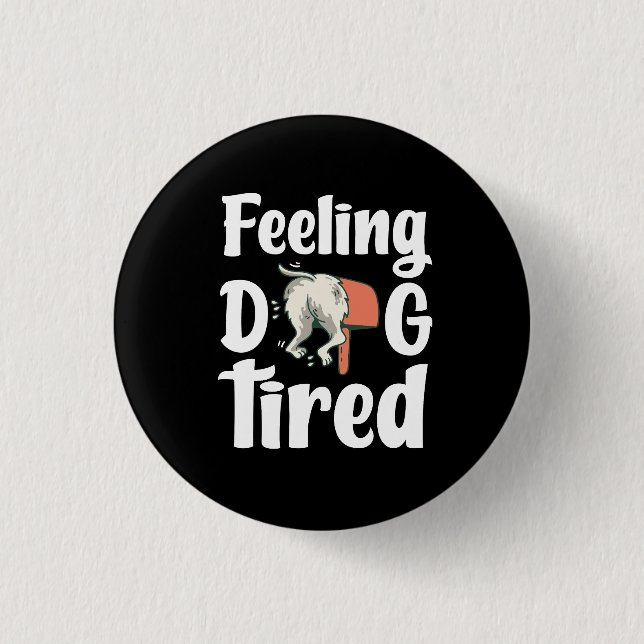Fühlen hundemüde lustiger Hund  Button (Vorderseite)