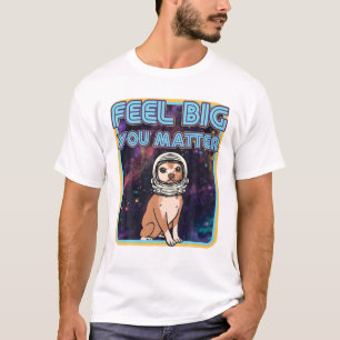 Fühlen Sie Big You Matter - Niedlich Funny Retro C T-Shirt