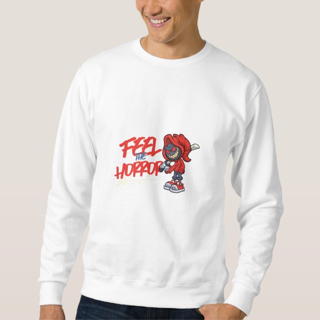 Fühlen Sie den Horror Sweatshirt (Vorderseite)