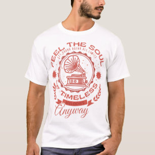 Fühlen Sie sich das Soul zeitloser Melodien T-Shirt