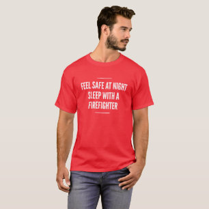 Fühlen Sie sich nachts, Schlaf mit Feuerwehrmänn T-Shirt