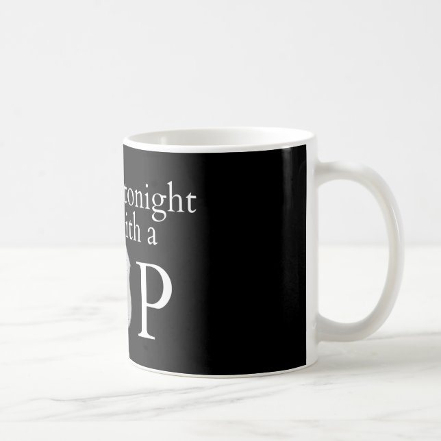 Fühlen Sie sich sicher heute Abend! Kaffeetasse (Rechts)
