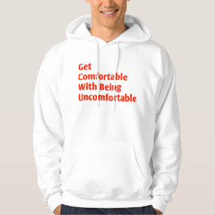 Fühlen Sie sich wohl, unbequem zu sein Hoodie