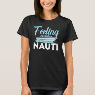 Fühlende Nauti Schiffskapitän Seefahrer Nautical S T-Shirt