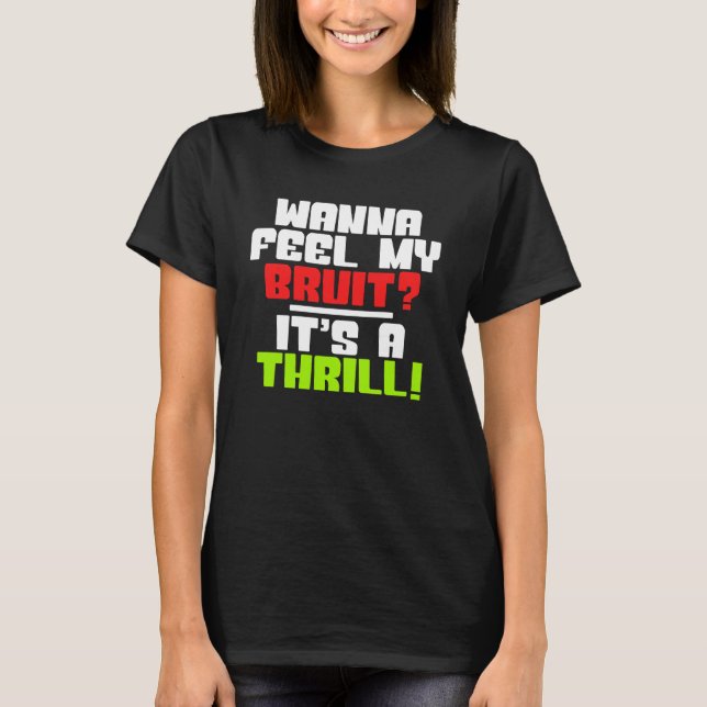 Fühlst du meinen Bruit? Es ist ein Thrill - ein Di T-Shirt (Vorderseite)