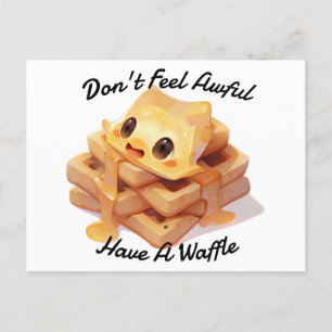 Fühlt euch nicht furchtbar, habt einen Waffel Postkarte