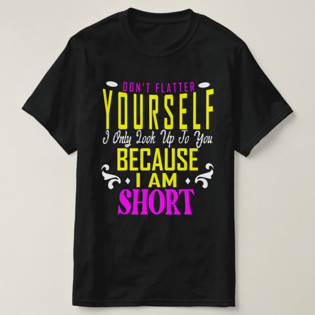 Fühlt euch nicht, schaut nur auf euch auf, weil T-Shirt (Design vorne)