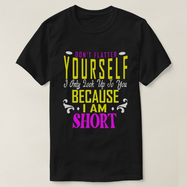 Fühlt euch nicht, schaut nur auf euch auf, weil T-Shirt (Design vorne)
