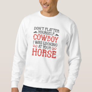Fühlt euch nicht selbst Cowboy Sweatshirt