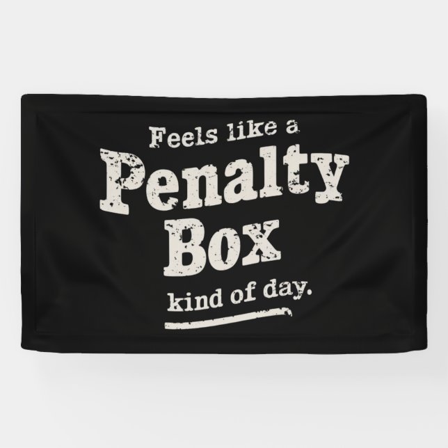 Fühlt sich wie ein Penalty Box Day Hockey Player Banner (Horizontal)