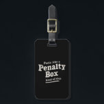 Fühlt sich wie ein Penalty Box Day Hockey Player Gepäckanhänger<br><div class="desc">Fühlt sich wie ein Penalty Box Day Hockey Player</div>
