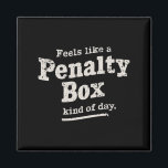 Fühlt sich wie ein Penalty Box Day Hockey Player Magnet<br><div class="desc">Fühlt sich wie ein Penalty Box Day Hockey Player</div>