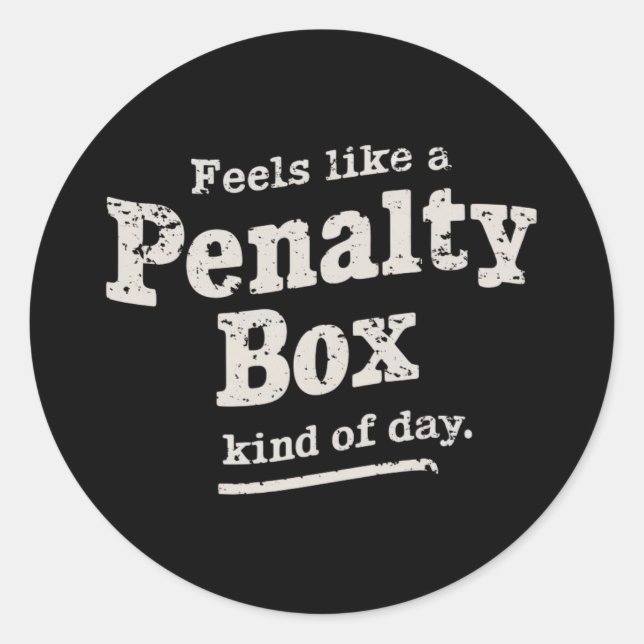 Fühlt sich wie ein Penalty Box Day Hockey Player Runder Aufkleber (Vorderseite)