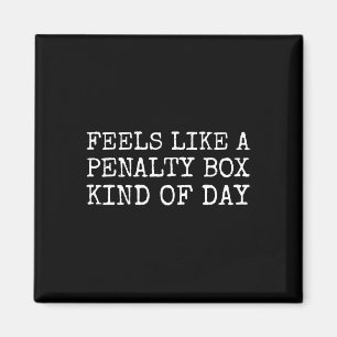 Fühlt sich wie ein Penalty-Box-Tag an Lustiges Män Magnet