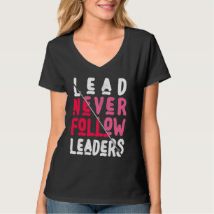 Führe, folge niemals kühnen und inspirierenden Füh T-Shirt