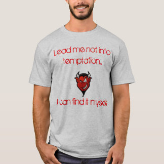 Führen Sie mich nicht in Temptation.I kann es T-Shirt