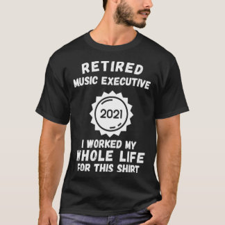 Führungskraft 2021 Ich arbeitete mein ganzes Leben T-Shirt