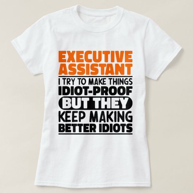 Führungskraft Assistant versuche, die Dinge lustig T-Shirt (Design vorne)