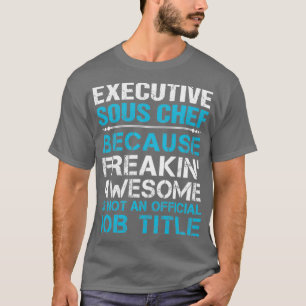 Führungskraft Sous Koch Freaking Phantastische Job T-Shirt