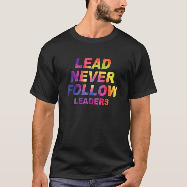 Führungspersönlichkeiten nie folgen T-Shirt (Vorderseite)