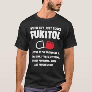 Fukitol gut für Stress, Überstunden, Wut und Geld T-Shirt