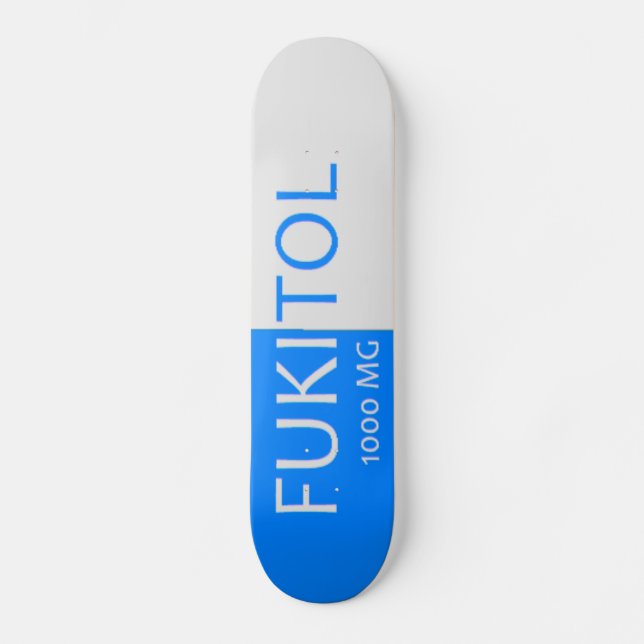 Fukitol Pillen-Skateboard Skateboard (Vorderseite)