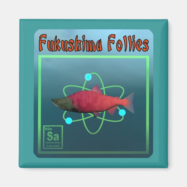 Fukushima Follies Magnet (Vorne)