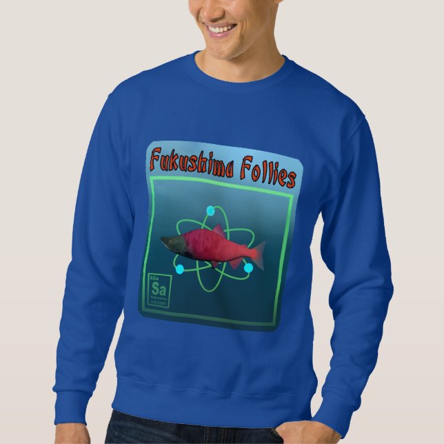 Fukushima Follies Sweatshirt (Vorderseite)