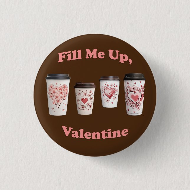 Füll mich hoch, Valentine! Button (Vorderseite)