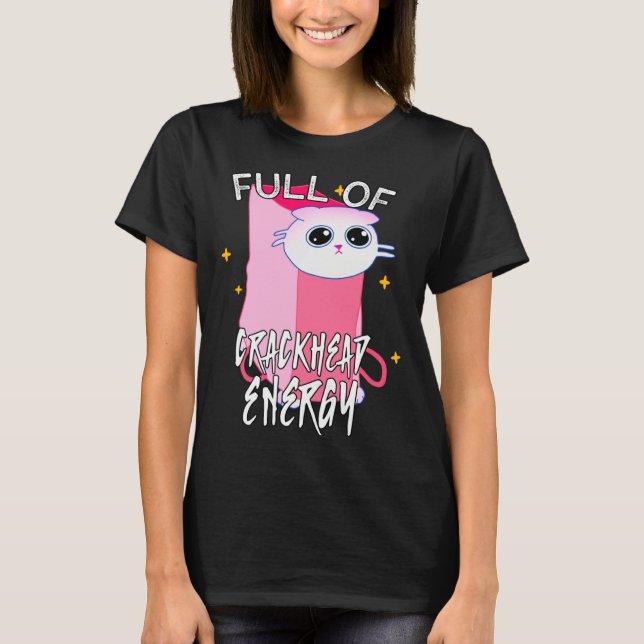 Full of crackhead energy meme Silly Funny Cat T-Shirt (Vorderseite)