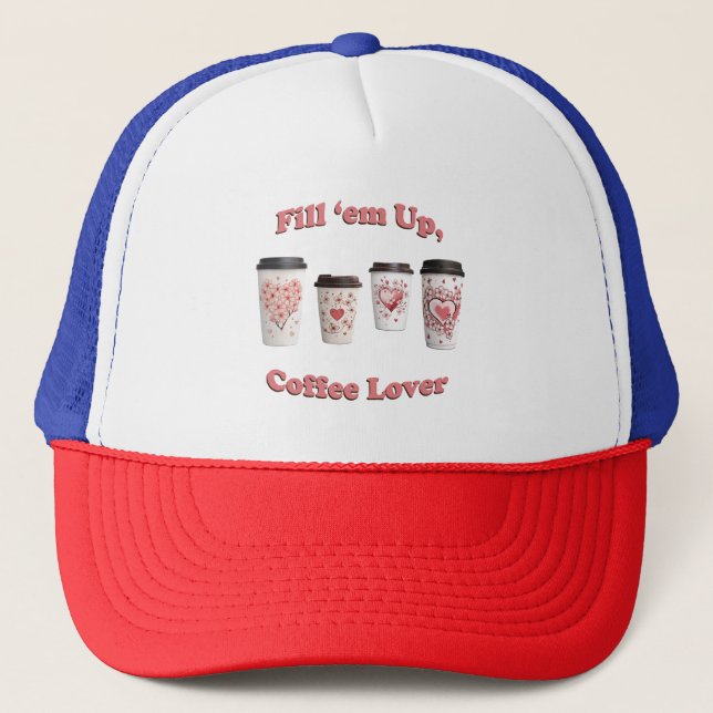 Füll sie auf, Kaffee Lover! Truckerkappe (Vorderseite)