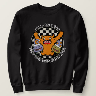 Full-Time Dad Part-Time Monster Slayer Funny Sweatshirt