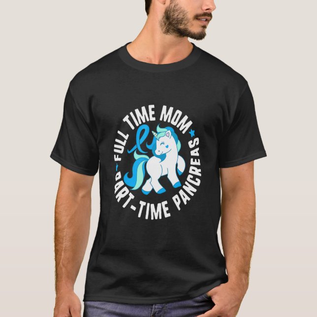Full Time Mom Part Time Pancreas Diabetes T1 Aware T-Shirt (Vorderseite)