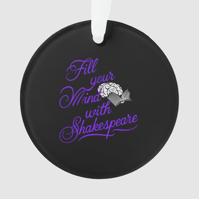 Füllen Sie Ihren Geist mit Shakespeare das ultimat Ornament (Vorderseite)