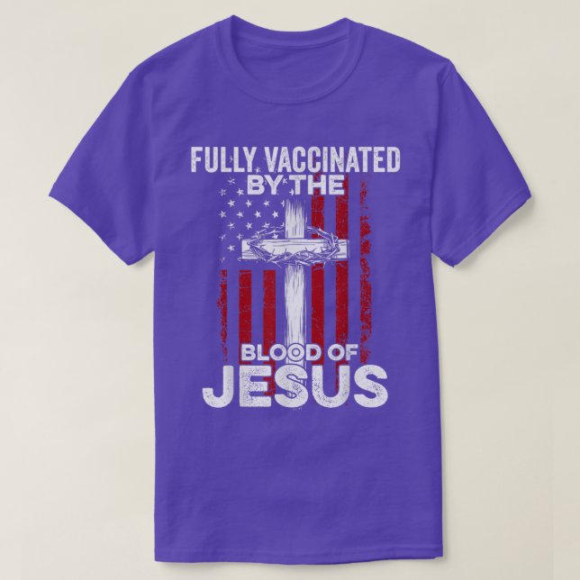 Fully Vaccated By the Blood Of Jesus Christian U T-Shirt (Design vorne)