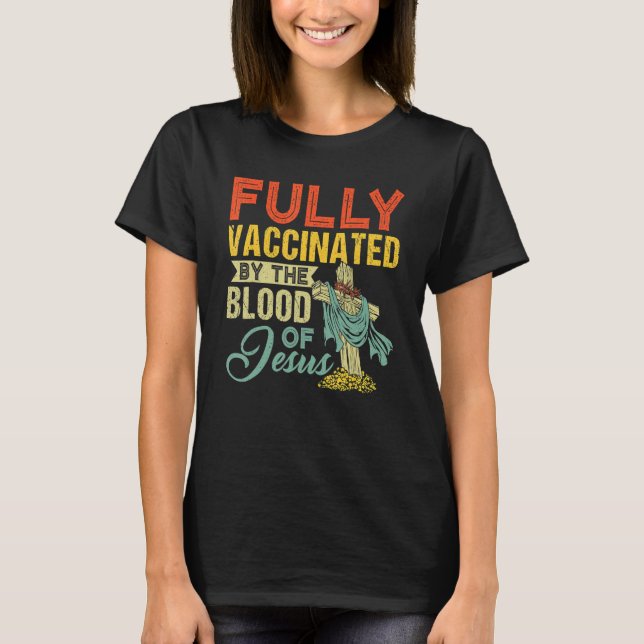 Fully Vaccinated By The Blood Of Jesus  Christian T-Shirt (Vorderseite)