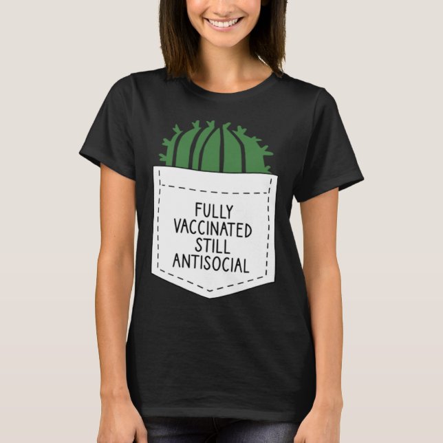 FULLY VACCINATED STILL ANTISOCIAL CACTUS  VACCINAT T-Shirt (Vorderseite)