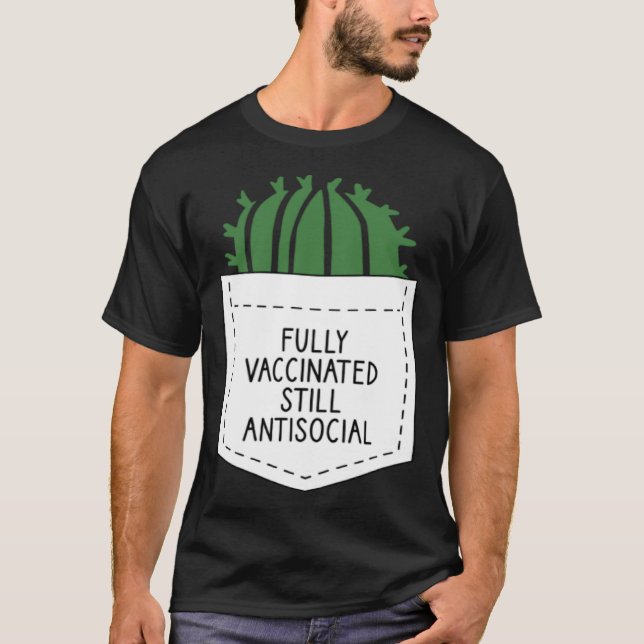 FULLY VACCINATED STILL ANTISOCIAL CACTUS  VACCINAT T-Shirt (Vorderseite)