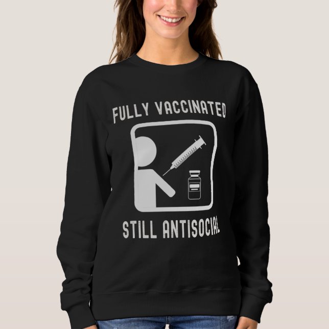Fully Vaccinated Still Antisocial  Cool Shot 20202 Sweatshirt (Vorderseite)