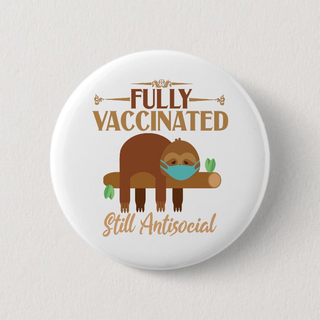 Fully Vaccinated Still Antisocial Sleepy Sloth Button (Vorderseite)