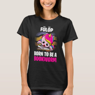 Fülöp Geboren als Buchwürmer Personalisiert T-Shirt