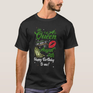 FUN A Queen was Born In August Happy Birthday To M T-Shirt