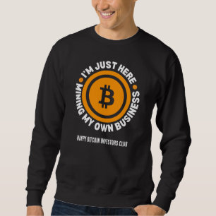 Fun Bitcoin NUR MEIN EIGENES GESCHÄFTSKYPTO MINIMI Sweatshirt