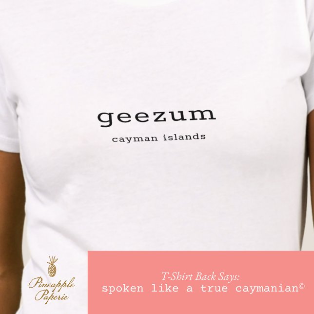 Fun Caymanian Dialect Geezum Personalisiert T-Shirt (Von Creator hochgeladen)