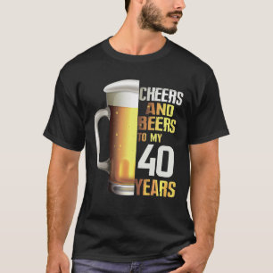 Fun Cheers and Bars zu meinem 40-jährigen Geburtst T-Shirt