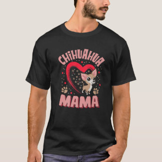 Fun Chihuahua Mama Pet Lover Apparel Dog Chi-Chi m T-Shirt