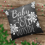 Fun Cute Baby Its Cold Outside Chalkboard Kissen<br><div class="desc">Beautiful contemporary "Baby Its Cold Outside" quote text written in typography on a black gray chalk board, with a background of white snowflakes design. Ornate, elegant, stylish and eclectic design for the fancy artistic interior designer, the artsy décor diva, popular hip trendsetter, vintage retro art style and abstract digital geometric...</div>
