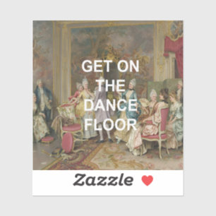 Fun Dance Floor Quote + Viktorianische Ölmalerei Aufkleber