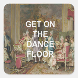 Fun Dance Floor Quote + Viktorianische Ölmalerei Quadratischer Aufkleber