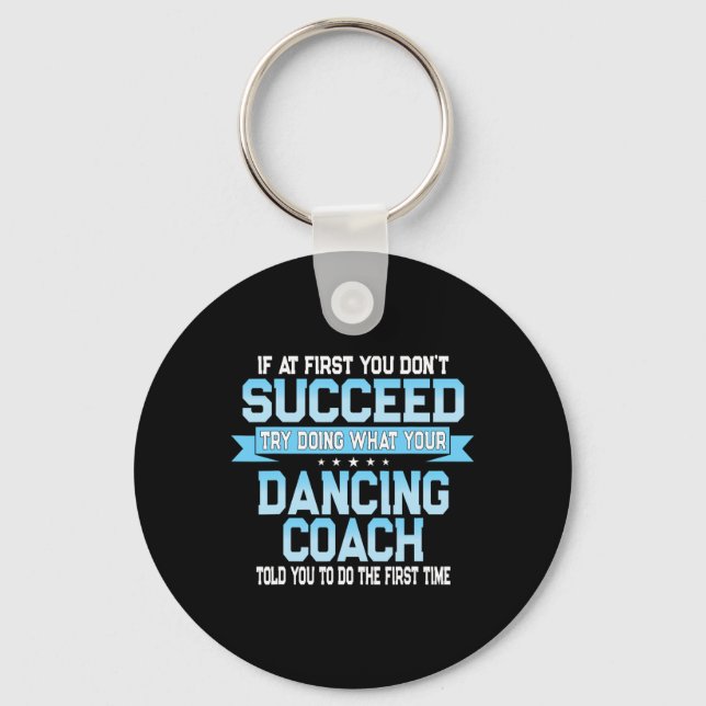 Fun Dancing Coach Geschenk Funny Dance Sprichwort Schlüsselanhänger (Vorderseite)